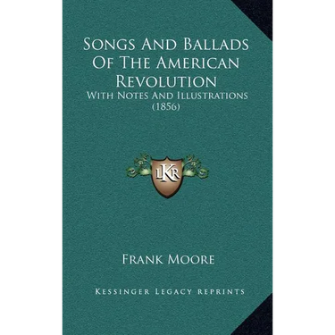 Songs And Ballads Of The American Revolution: With Notes And Illustrations (1856)