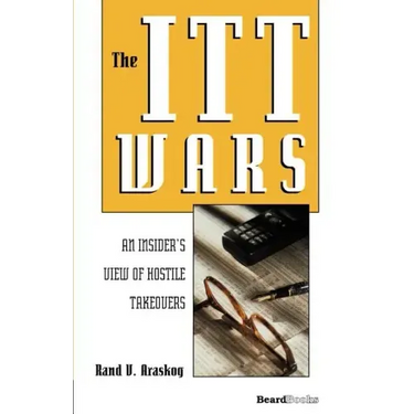 The ITT Wars: An Insider's View of Hostile Takeovers