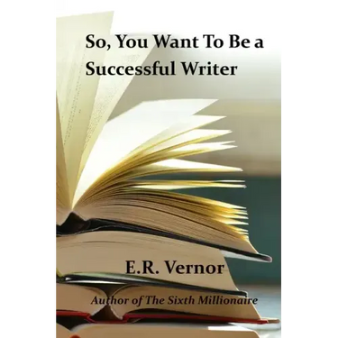 So, You Want To Be a Successful Writer