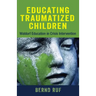 Educating Traumatized Children: Waldorf Education in Crisis Intervention
