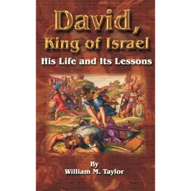 David, King of Israel: His Life and Its Lessons