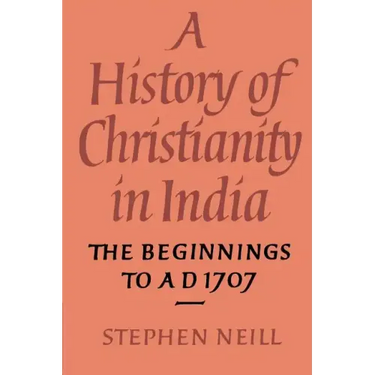 A History of Christianity in India: The Beginnings to Ad 1707