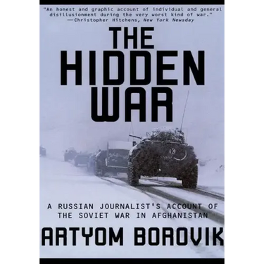 Hidden War: A Russian Journalist's Account of the Soviet War in Afghanistan