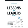 Lessons from Leaders Volume 1: Practical Lessons for a Lifetime of Leadership