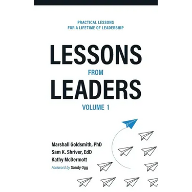Lessons from Leaders Volume 1: Practical Lessons for a Lifetime of Leadership