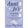 Aunt Jo's Scrap-Bag Volume VI;An Old-Fashioned Thanksgiving, and Other Stories