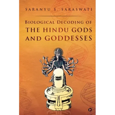 Biological Decoding of the Hindu Gods and Goddesses