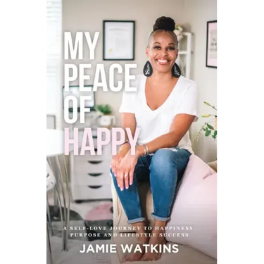 My Peace of Happy: A Self-Love Journey to Happiness, Purpose and Lifestyle Success