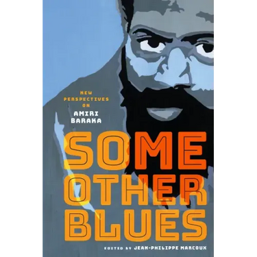 Some Other Blues: New Perspectives on Amiri Baraka
