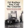 I'd rather you call me Charlie: Reminiscences filled with twists of devilment, devotion and a little danger here and there