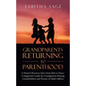Grandparents Returning to Parenthood: A Parent's Recovery Story from Pain to Peace: a Supportive Guide for Grandparents Raising Grandchildren and Pare