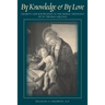 By Knowledge and By Love