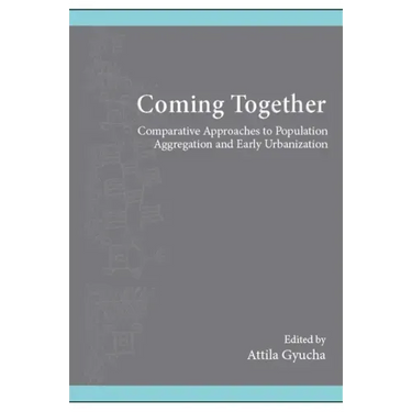 Coming Together: Comparative Approaches to Population Aggregation and Early Urbanization