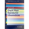 Q'Eqchi' Maya Reproductive Ethnomedicine