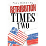 Retribution Times Two