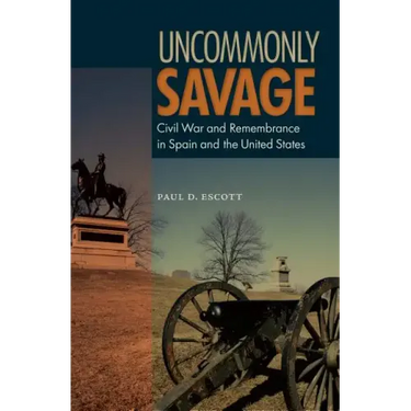 Uncommonly Savage: Civil War and Remembrance in Spain and the United States