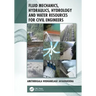 Fluid Mechanics, Hydraulics, Hydrology and Water Resources for Civil Engineers