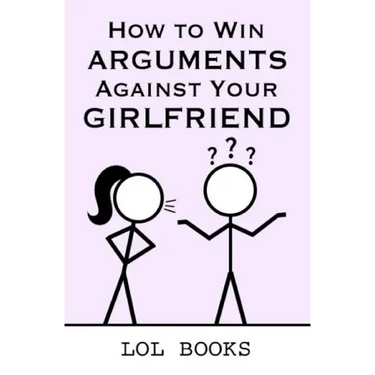 How to Win Arguments Against Your Girlfriend