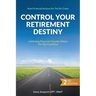 Control Your Retirement Destiny: Achieving Financial Security Before The Big Transition