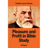 Pleasure and Profit in Bible Study