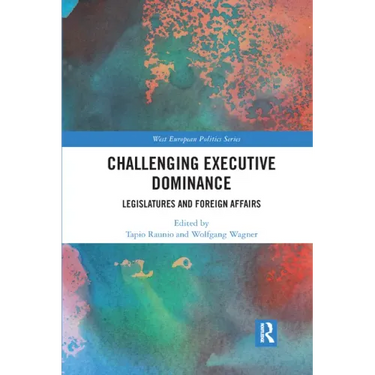 Challenging Executive Dominance: Legislatures and Foreign Affairs