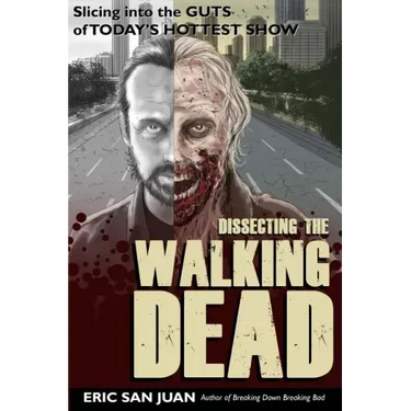 Dissecting the Walking Dead: Slicing Into the Guts of Today's Hottest Show