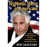 Hypnotic States of Americans: A spiritual survival manual for every American family in a perilous world