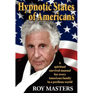 Hypnotic States of Americans: A spiritual survival manual for every American family in a perilous world