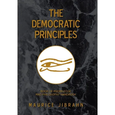 The Democratic Principles: Book of Knowledge and Philosophy Handbook