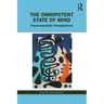 The Omnipotent State of Mind: Psychoanalytic Perspectives