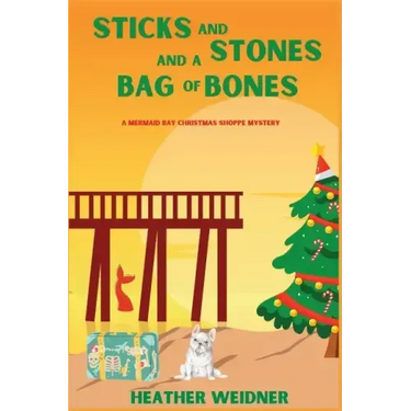 Sticks and Stones and a Bag of Bones: A Mermaid Bay Christmas Shoppe Mystery