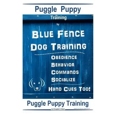 Puggle Puppy By Blue Fence Dog Training, Obedience - Behavior- Commands - Socialize, Hand Cues Too!: Puggle Puppy Training