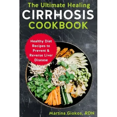 The Ultimate Healing Cirrhosis Cookbook: Healthy Diet Recipes to Prevent & Reverse Liver Disease
