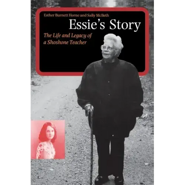 Essie's Story: The Life and Legacy of a Shoshone Teacher