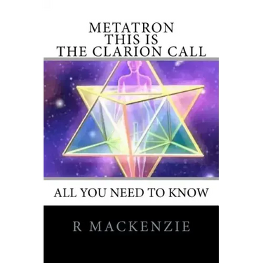 METATRON - This is the Clarion Call: The Ultimate guide for light-workers