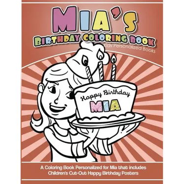 Mia's Birthday Coloring Book Kids Personalized Books: A Coloring Book Personalized for Mia that includes Children's Cut Out Happy Birthday Posters