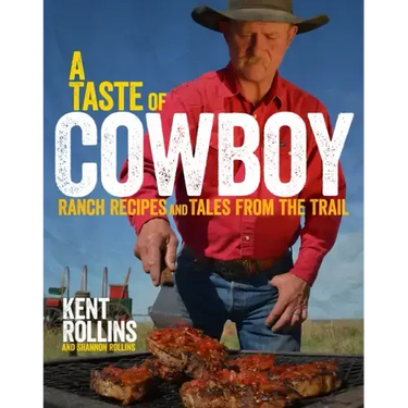 A Taste of Cowboy: Ranch Recipes and Tales from the Trail
