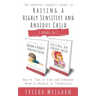 The Empathic Parent's Guide to Raising a Highly Sensitive and Anxious Child: How to Talk to Kids and Empower them to Believe in Themselves - 2 Books i