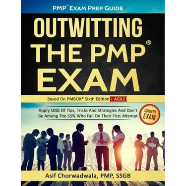 Pmp Exam Prep Guide - Outwitting the Pmp Exam: Apply 100s of Tips, Tricks and Strategies. Don't Be Among the 55% Who Fail on Their First Attempt.