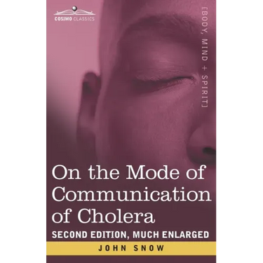 On the Mode of Communication of Cholera: Second Edition, Much Enlarged