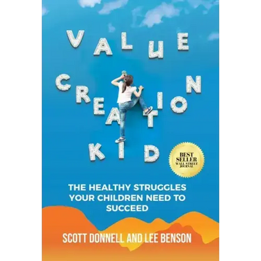 Value Creation Kid: The Healthy Struggles Your Children Need to Succeed