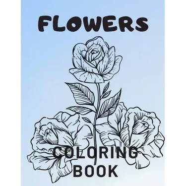 Flowers Coloring Book: For Adults Kids Seniors Stress Relaxation Beautiful