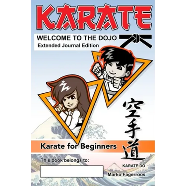 KARATE - WELCOME TO THE DOJO. Extended Journal Edition: Karate for Beginners