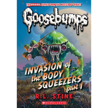 Invasion of the Body Squeezers: Part 1 (Goosebumps Classics #41)