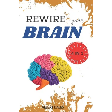 Rewire your Brain: 4 books in 1. Vagus Nerve + Cognitive Behavioral Therapy for Anxiety + Overthinking + Strategies to Overcome Stress