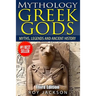 Mythology: Greek Gods: Myths, Legends and Ancient History