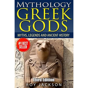 Mythology: Greek Gods: Myths, Legends and Ancient History