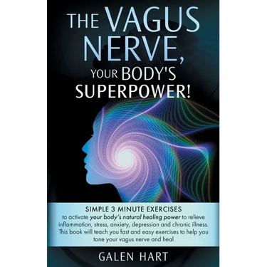 The Vagus Nerve, Your Body's Superpower!: Simple 3 minute exercises to activate your body's natural healing power to relieve inflammation, stress, anx