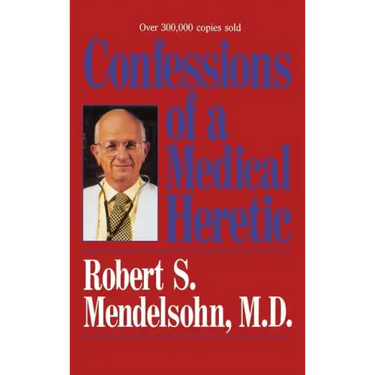 Confessions of a Medical Heret
