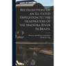 Recollections of an Ill-Fated Expedition to the Headwaters of the Madeira River in Brazil